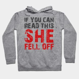 If you can read this she fell off Hoodie